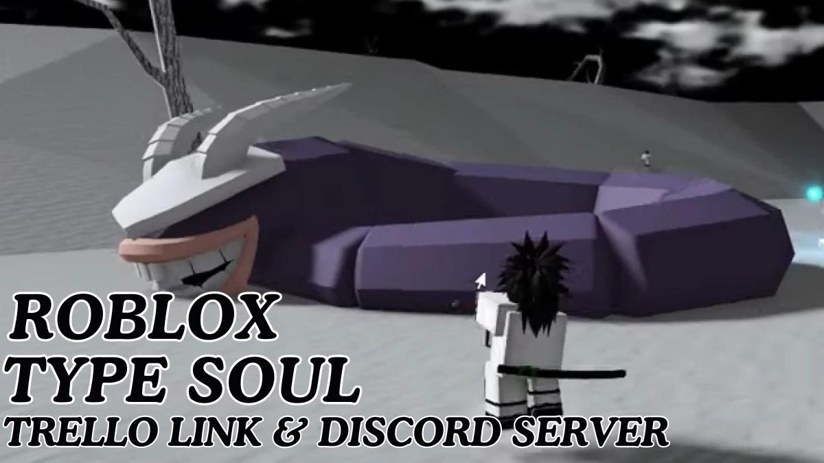 Trello and Discord links - Roblox Type Soul