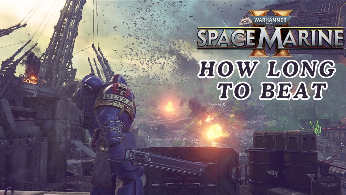 Warhammer 40K Space Marine 2 - How long does it take to beat